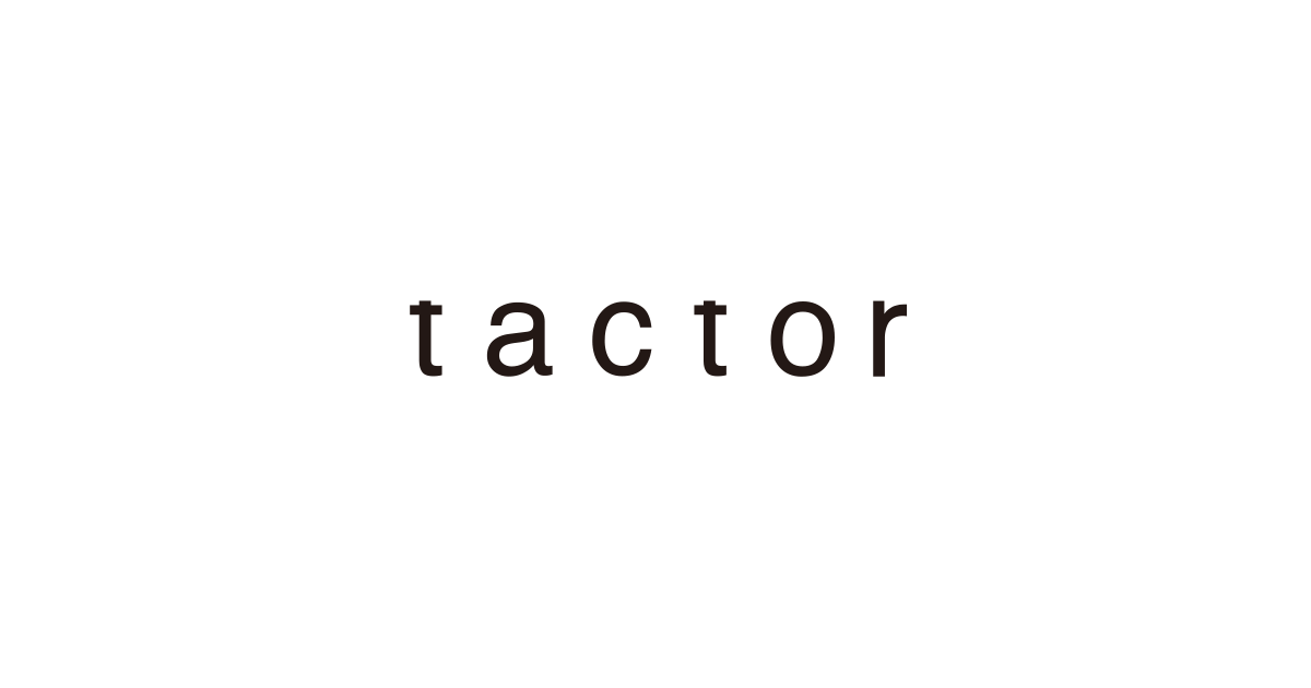 tactor Official Site タクター オフィシャルサイト